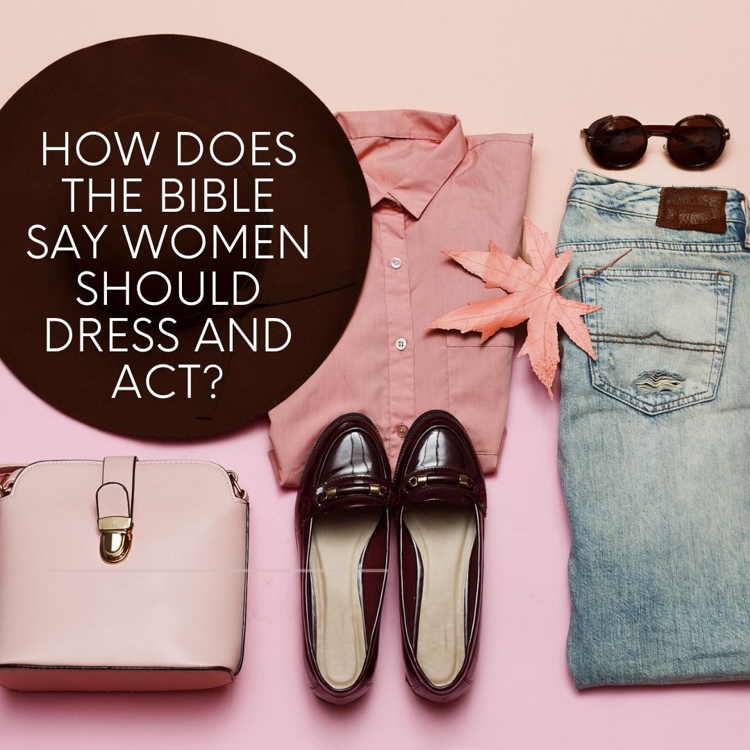 How Does The Bible Say Women Should Dress And Act? - Amos Ministries